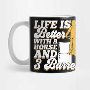 Life Is Better With A Horse And 3 Barrels Mug